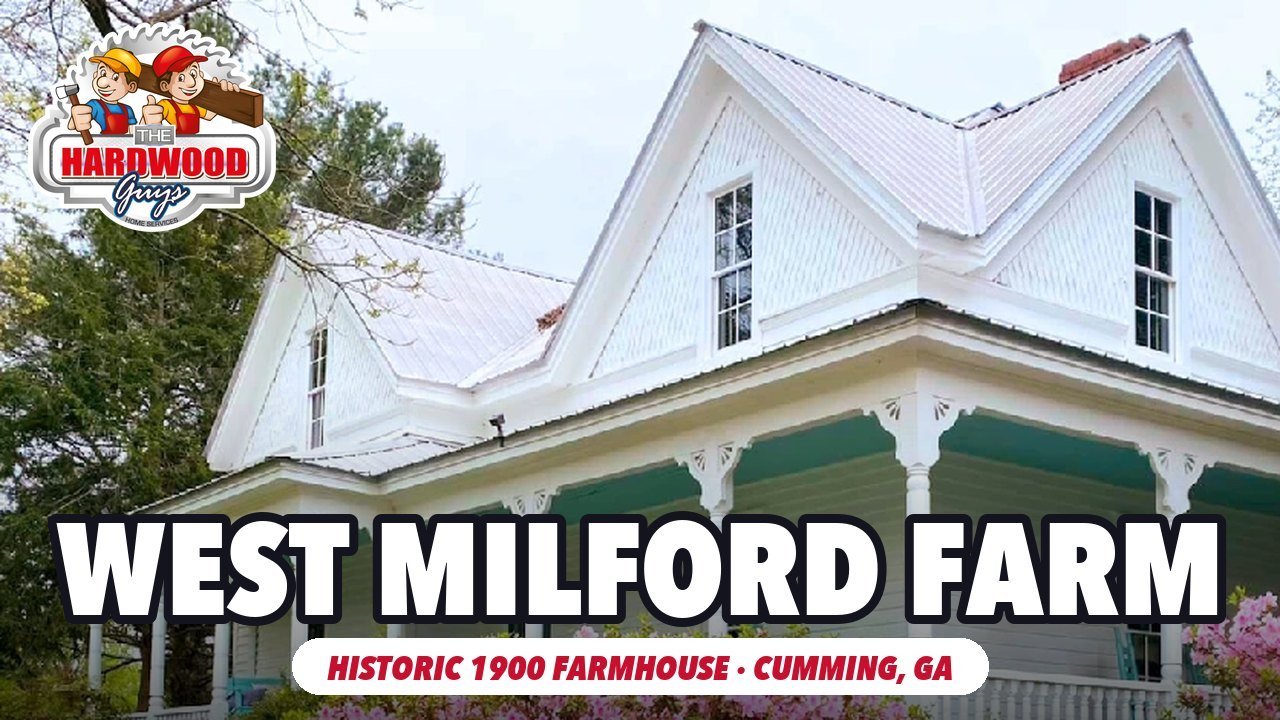 Video: West Milford Farm, a historic 1900 farmhouse in Cumming, GA, floors refinished by The Hardwood Guys